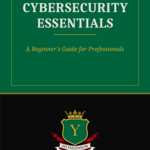 Cybersecurity Essentials A Beginner's Guide for Professionals