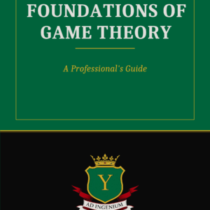 Foundations of Game Theory A Professional's Guide