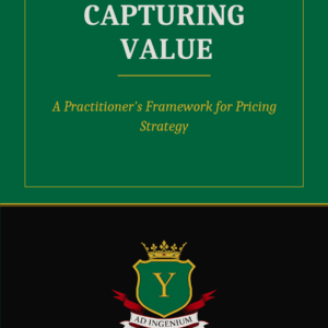 Capturing Value: A Practitioner's Framework for Pricing Strategy