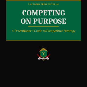 COMPETING ON PURPOSE A Practitioner's Guide to Competitive Strategy