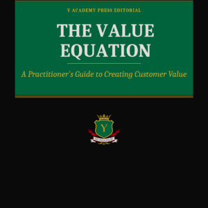 The Value Equation A Practitioner's Guide to Creating Customer Value